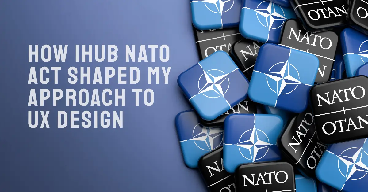 How NATO ACT Shaped My Approach to UX Design